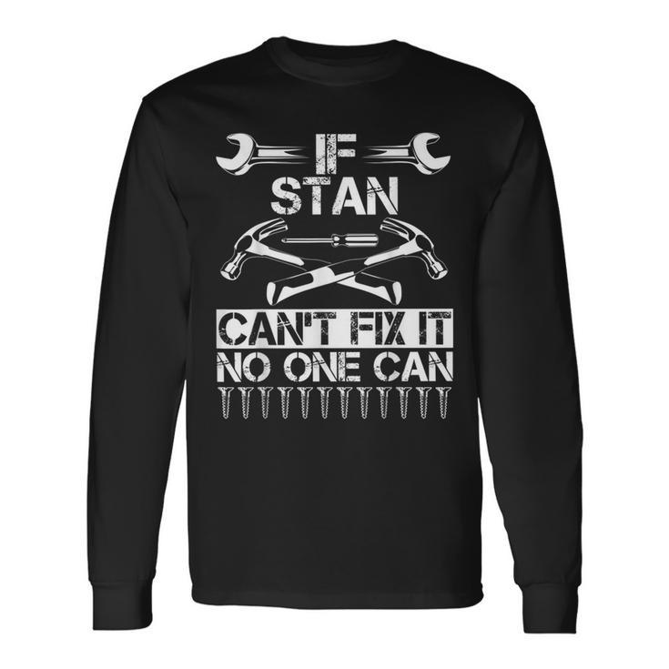 Stan Fix It Birthday Personalized Name Dad Idea Long Sleeve T-Shirt Gifts ideas