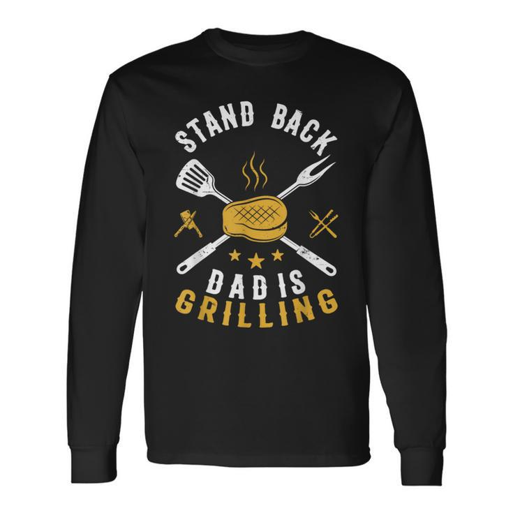 Stand Back Dad Is Grilling Bbq Smoker Fathers Day Long Sleeve T-Shirt