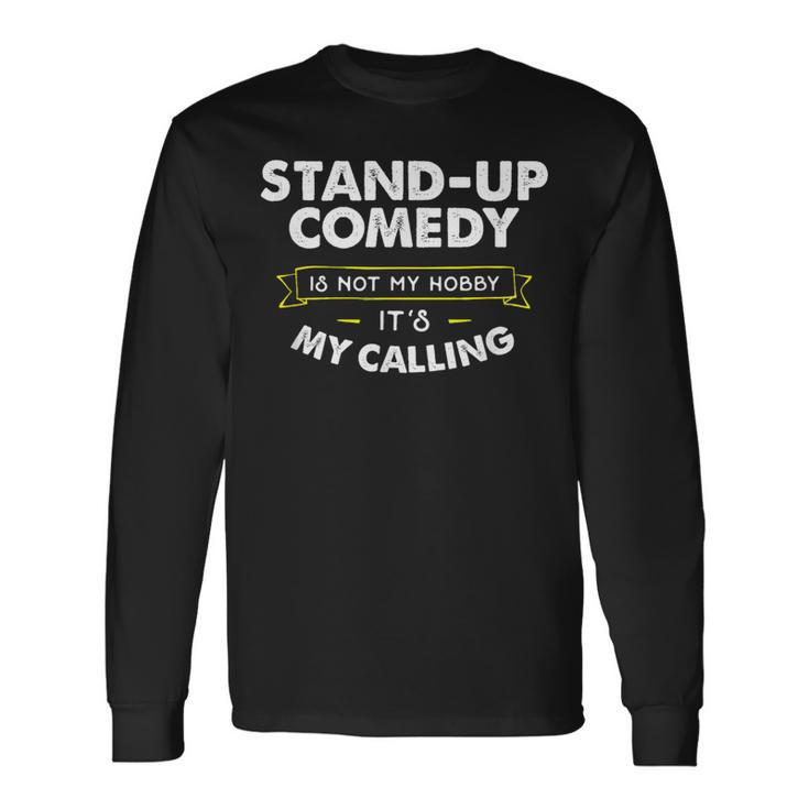 Stand Up Comedy T For Comedian My Calling Long Sleeve T-Shirt