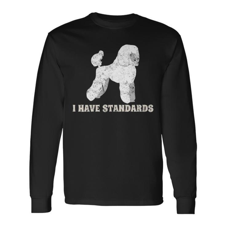 I Have Standards Poodles Dog Puppy Distressed Long Sleeve T-Shirt