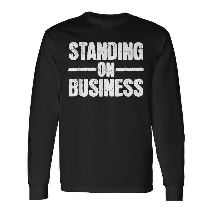Standing On Business Long Sleeve T-Shirt