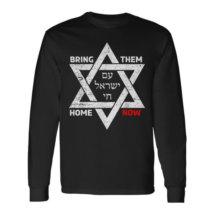 Star Of David Israel Am Yisrael Chai Bring Them Home Now Long Sleeve T-Shirt