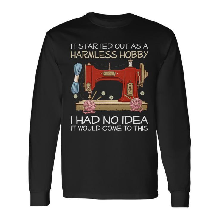 It Started Out As A Harmless Hobby Quilting Pattern Knitting Long Sleeve T-Shirt