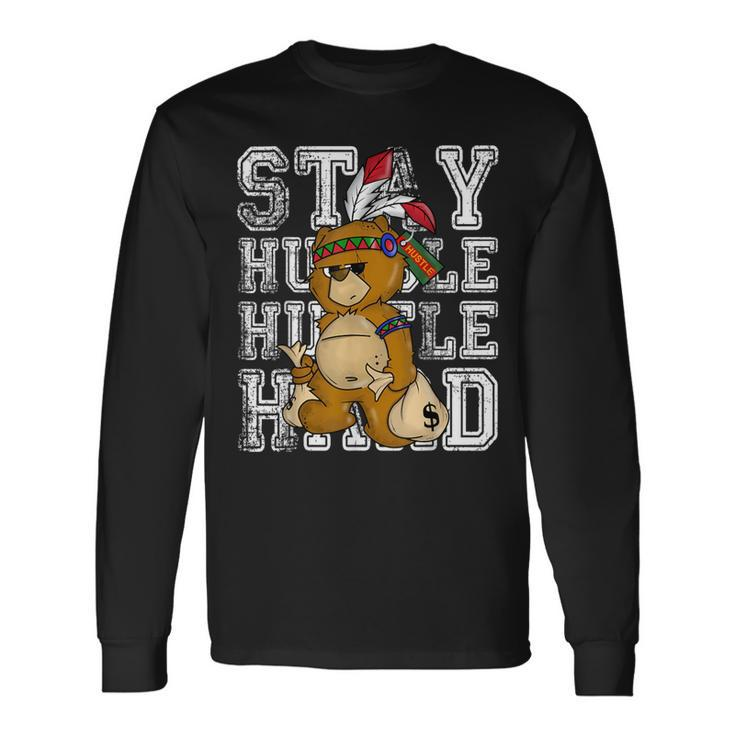 Stay Humble Hustle Hard Native American Bear Long Sleeve T-Shirt