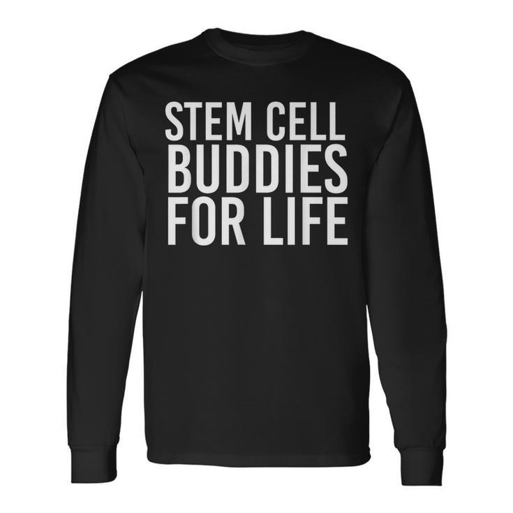 Stem Cell Buddies For Life Transplant Survivor Long Sleeve T-Shirt
