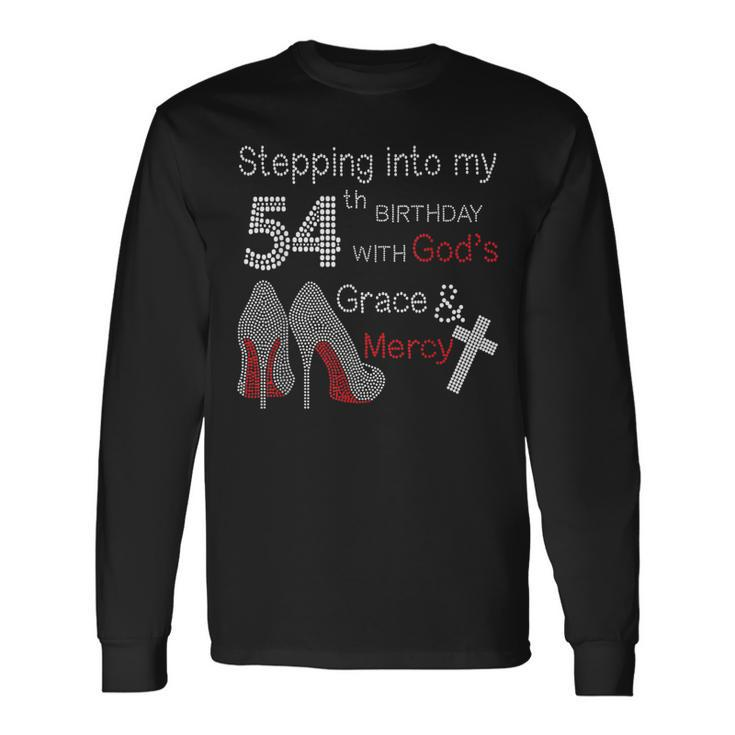 Stepping Into My 54Th Birthday With God's Grace And Mercy Long Sleeve T-Shirt