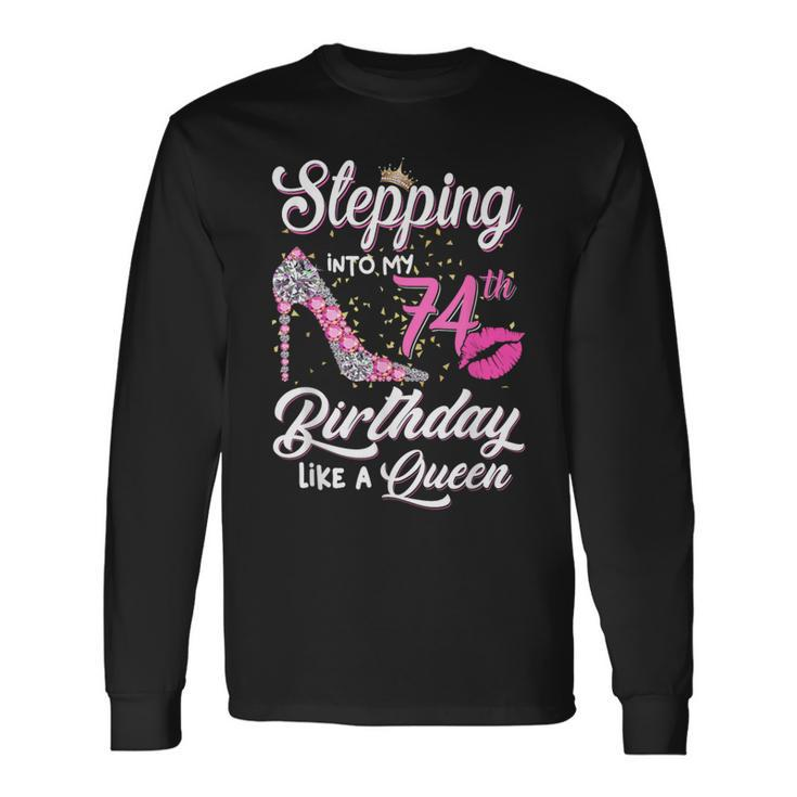 Stepping Into My 74Th Birthday Like A Queen Women Long Sleeve T-Shirt