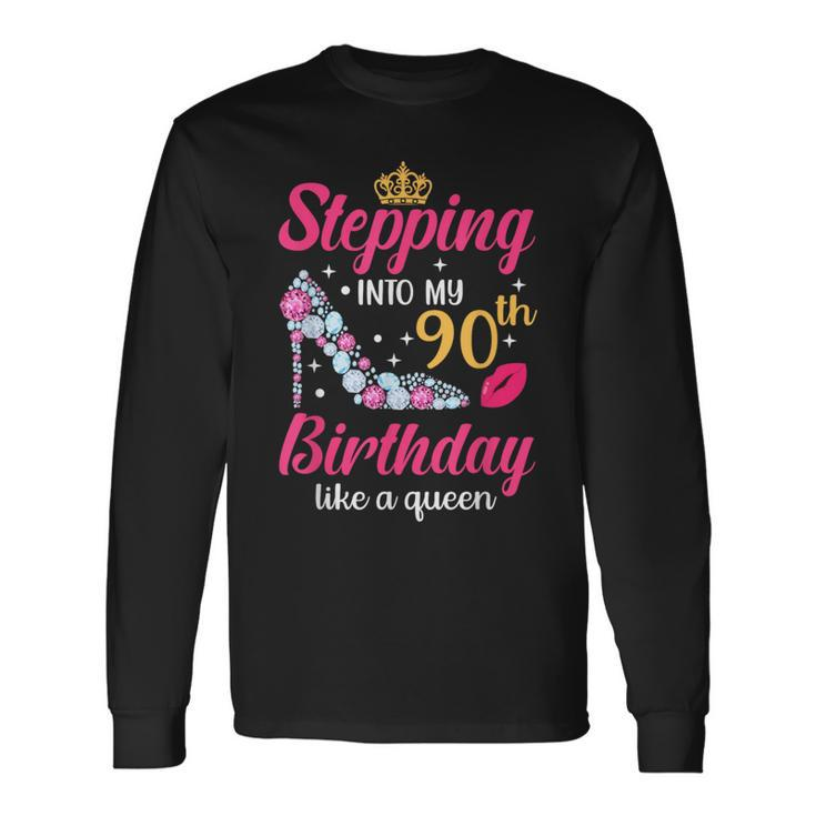 Stepping Into My 90Th Birthday Like A Queen Long Sleeve T-Shirt
