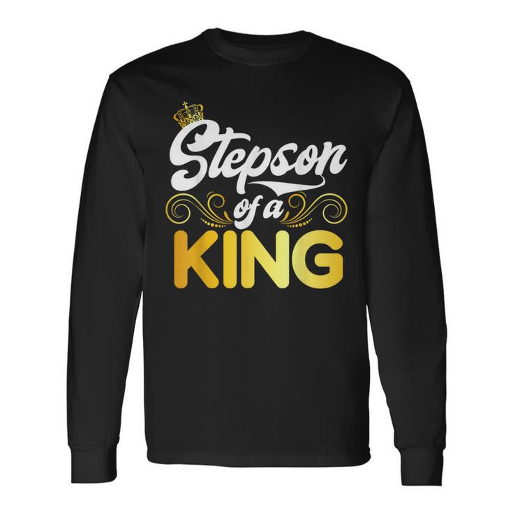 Stepson Of A King Stepson Long Sleeve T-Shirt Gifts ideas