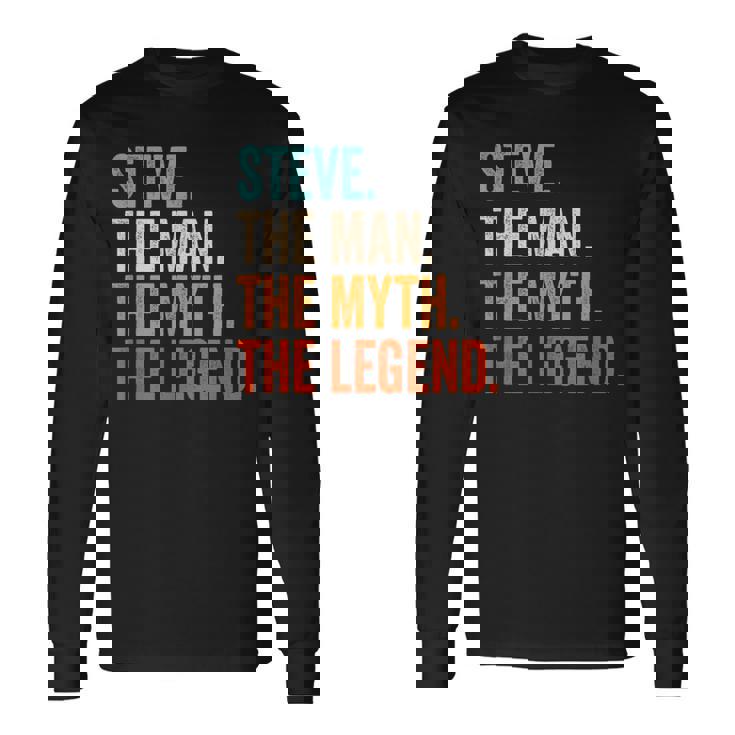 Steve The Man The Myth The Legend First Name Steve Long Sleeve T-Shirt