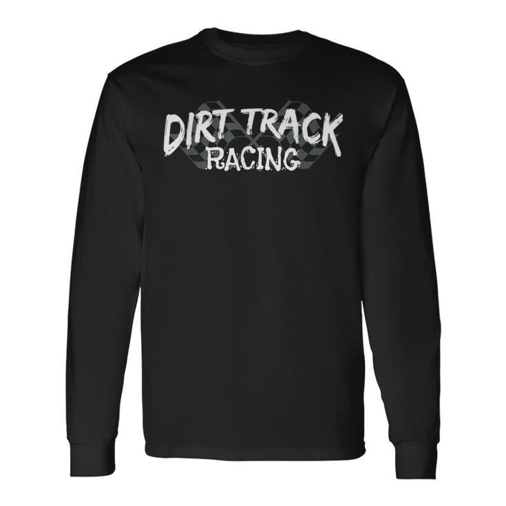 Stock Car Checkered Flag T Dirt Track Racing Long Sleeve T-Shirt