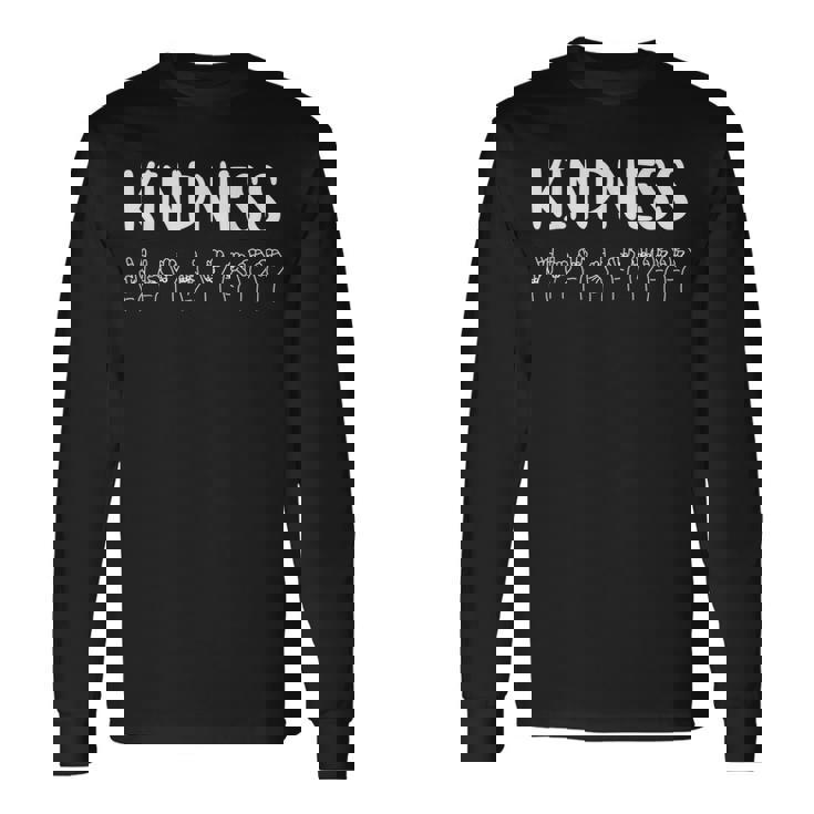 Stop Bullying Kindness Matters Sign Language Long Sleeve T-Shirt
