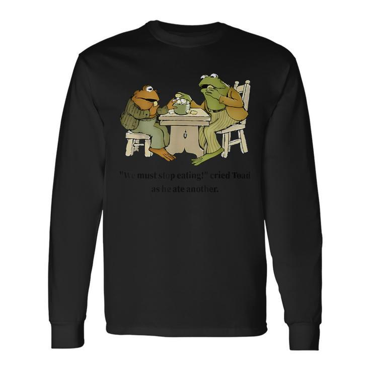 We Must Stop Eating Cried Toad As He Ate Another Frog Quote Long Sleeve T-Shirt
