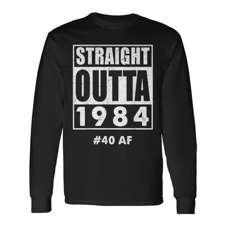Straight Outta 1984 40 40Th Birthday Long Sleeve T-Shirt Gifts ideas
