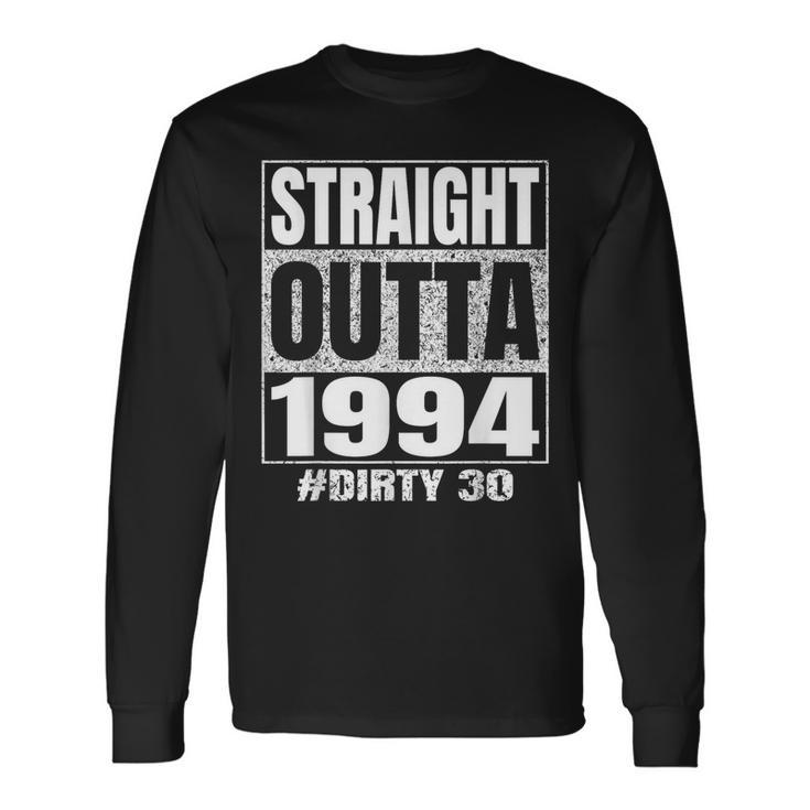 Straight Outta 1994 30Th Bday Dirty Thirty Vintage Long Sleeve T-Shirt