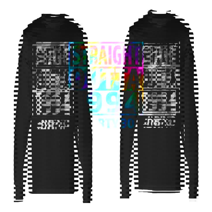 Straight Outta 1994 Dirty Thirty 30Th Birthday Long Sleeve T-Shirt