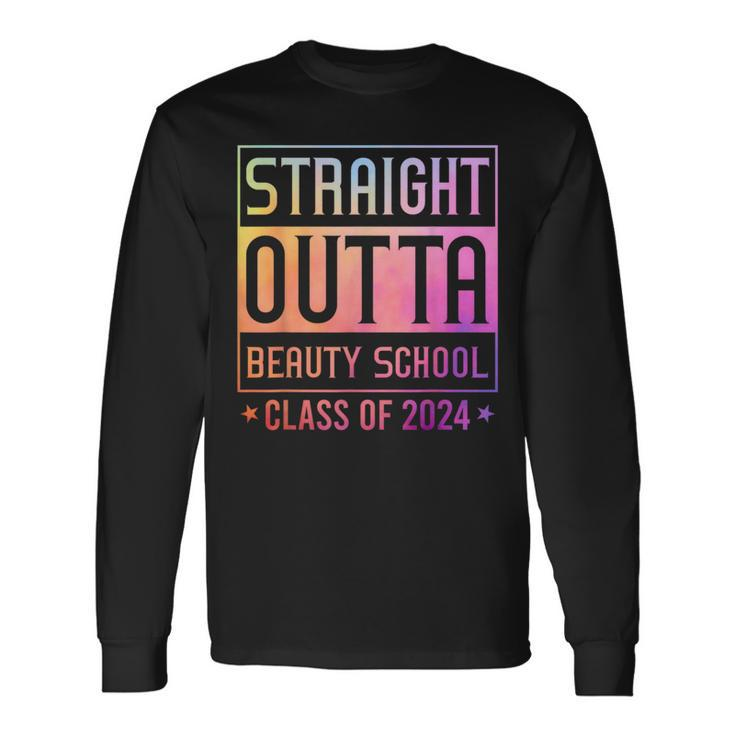 Straight Outta Beauty School Graduation Class Of 2024 Long Sleeve T-Shirt