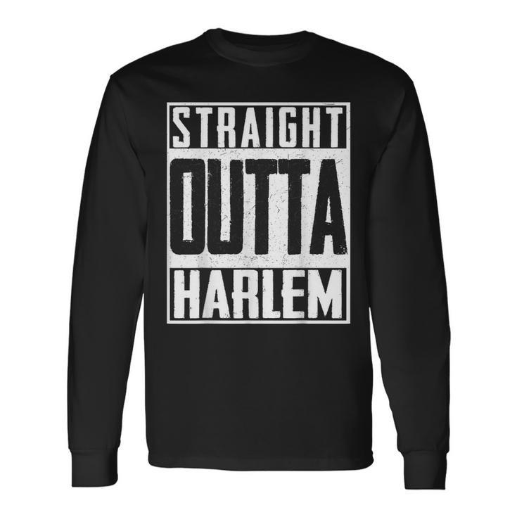 Straight Outta Harlem New York Big Apple Patriot Pride Long Sleeve T-Shirt