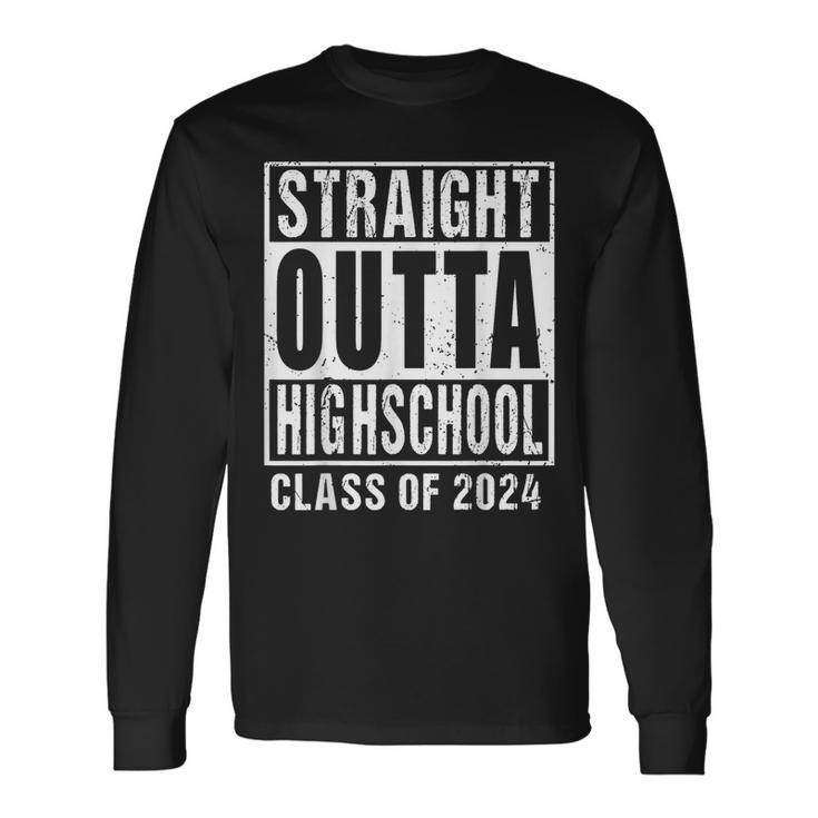 Straight Outta High School Class Of 2024 Long Sleeve T-Shirt Gifts ideas