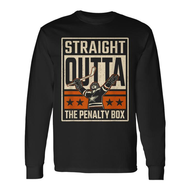 Straight Outta The Penalty Box Hockey Player Fan Lover Long Sleeve T-Shirt