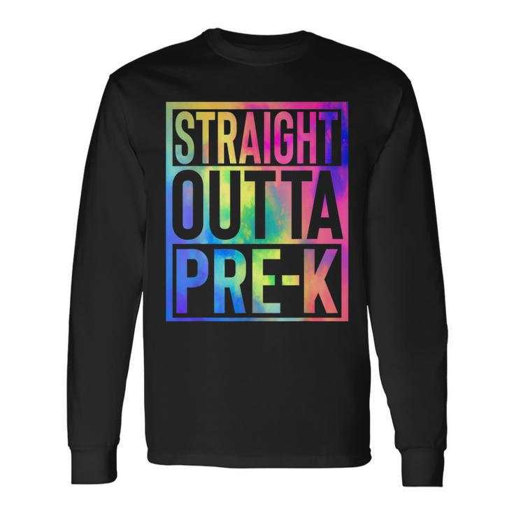 Straight Outta Pre K Last Day Of School Graduate Tie Dye Long Sleeve T-Shirt Gifts ideas