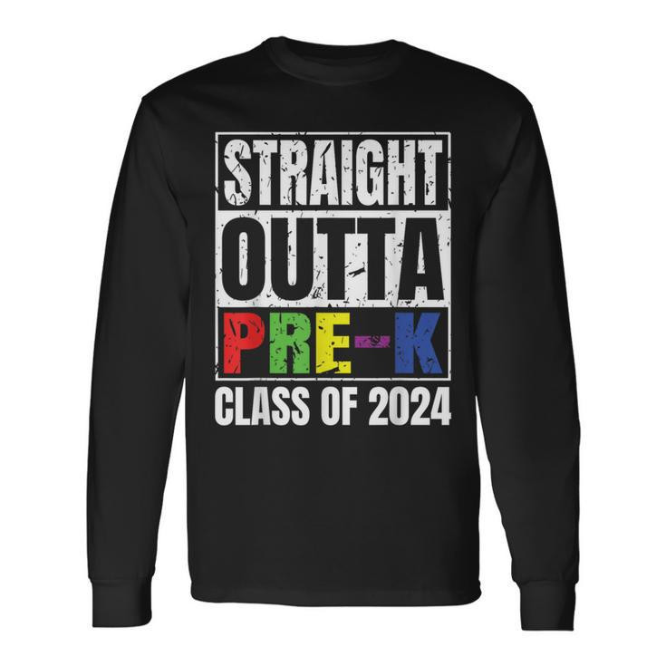Straight Outta Pre-K School Graduation Class Of 2024 Long Sleeve T-Shirt