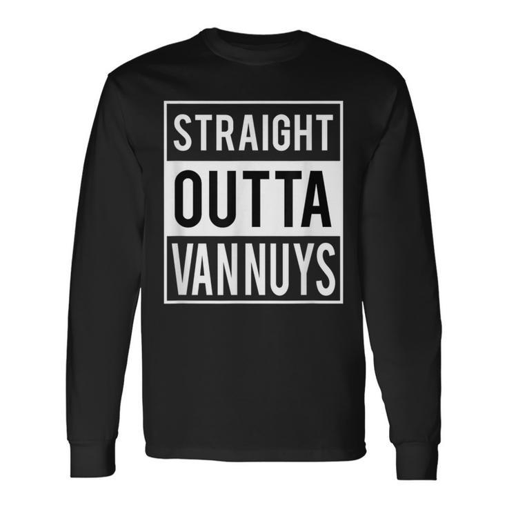 Straight Outta Van Nuys Los Angeles Long Sleeve T-Shirt