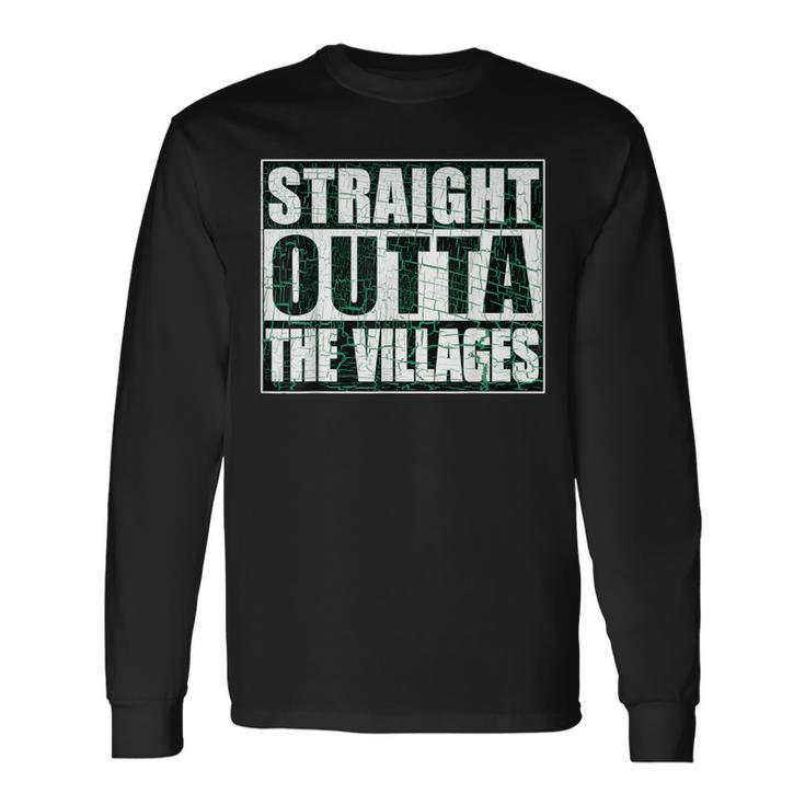 Straight Outta Villages Florida Holiday Hometown Pride Long Sleeve T-Shirt Gifts ideas