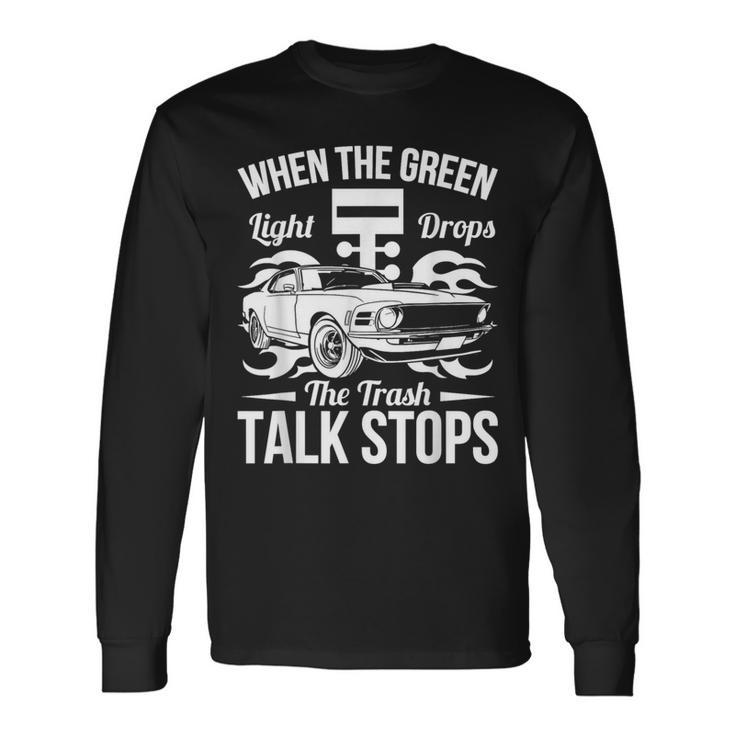 Street Drag Racing When The Green Light Drops Race Car Long Sleeve T-Shirt