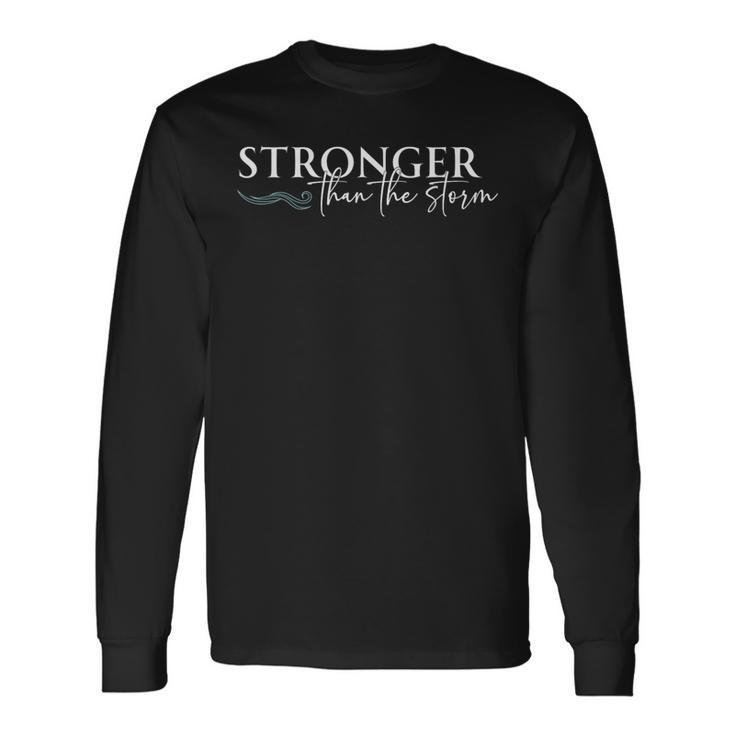 Stronger Than The Storm Inspirational Motivational Long Sleeve T-Shirt Gifts ideas
