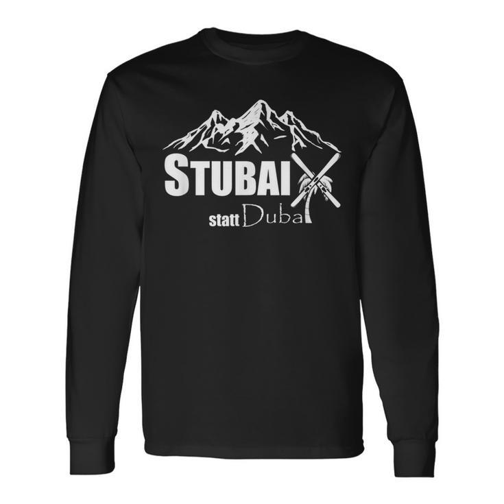 Stubai Tal Statt Dubai Ski Mountains Slopes Après-Ski Cool Langarmshirts Geschenkideen