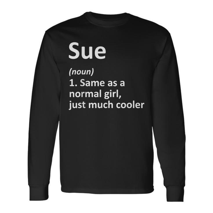 Sue Definition Personalized Name Birthday Idea Long Sleeve T-Shirt