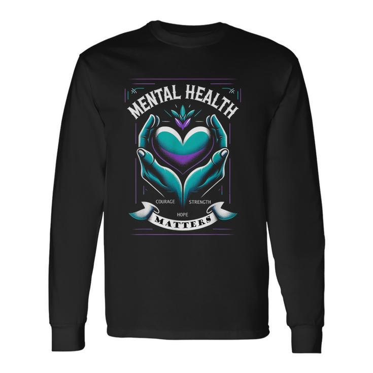 Suicide Prevention Mental Health Advocate Long Sleeve T-Shirt
