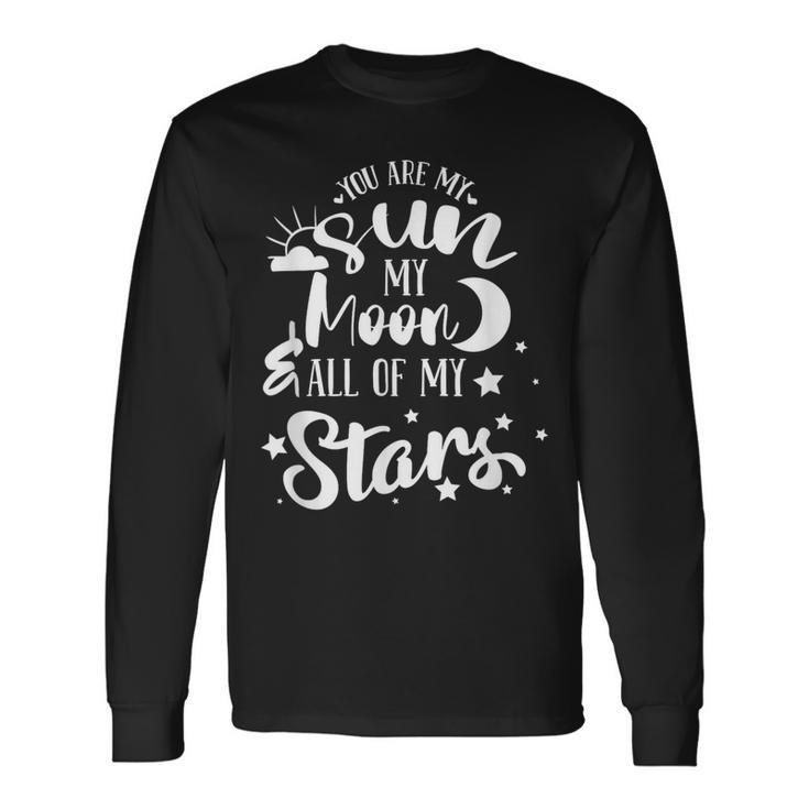 You Are My Sun My Moon And All My Stars Family Love Long Sleeve T-Shirt