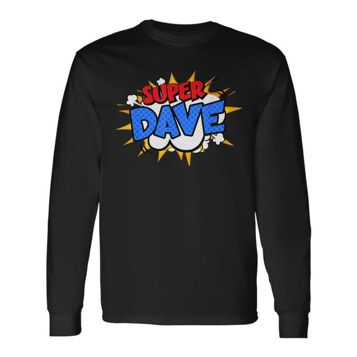 Super Dave Comic Cartoon Fathers Day Personalized Name Long Sleeve T-Shirt