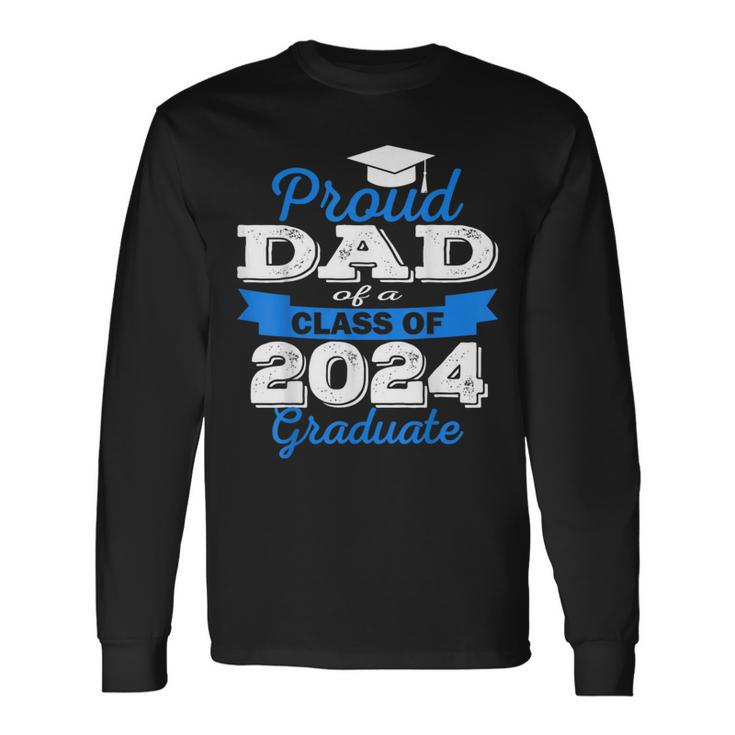 Super Proud Dad Of 2024 Graduate Awesome Family College Long Sleeve T-Shirt