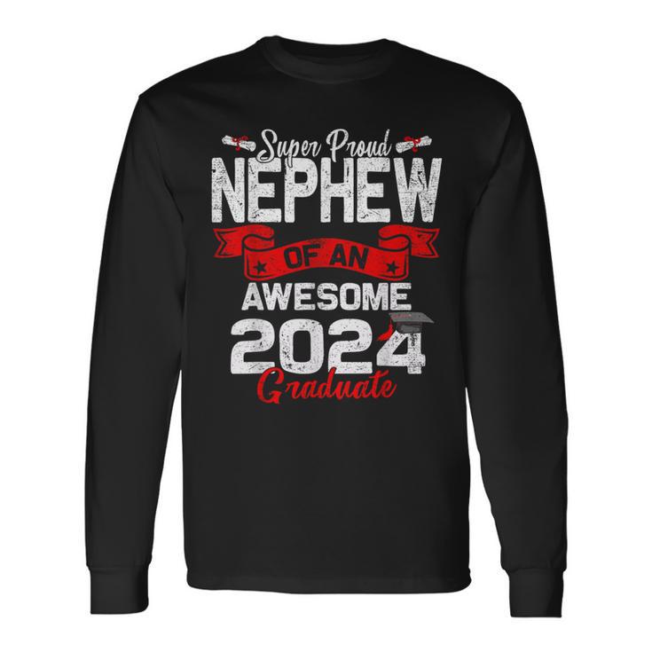 Super Proud Nephew Of A 2024 Graduate 24 Graduation Long Sleeve T-Shirt