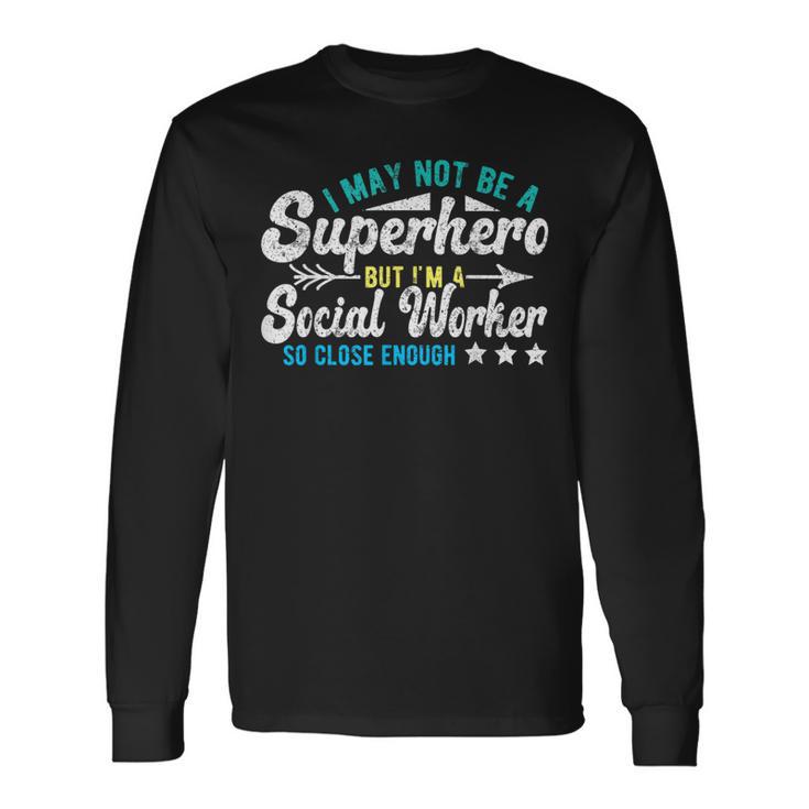 Superhero & Social Worker Long Sleeve T-Shirt