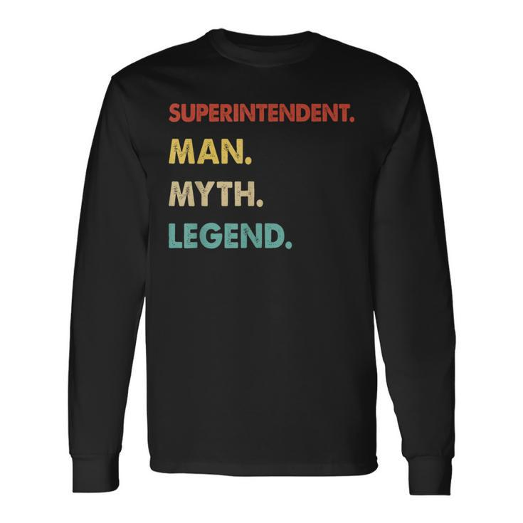 Superintendent Man Myth Legend Long Sleeve T-Shirt Gifts ideas