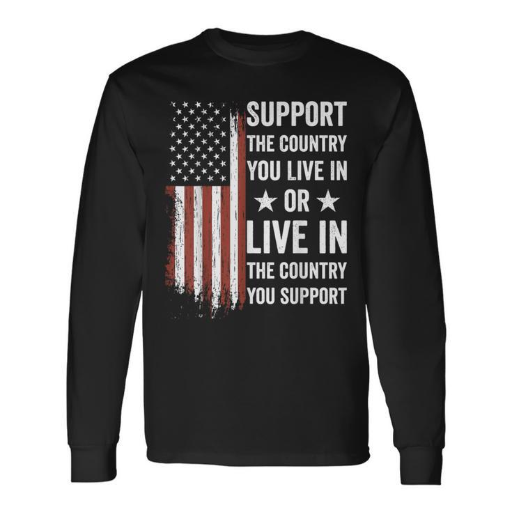 Support The Country You Live In The Country You Support Usa Long Sleeve T-Shirt