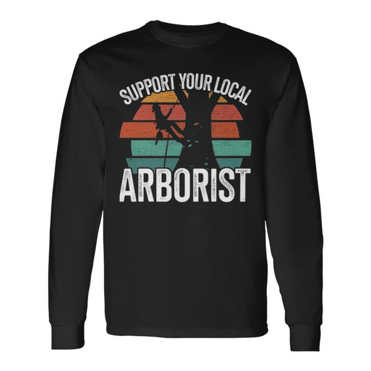 Support Your Local Arborist For Tree Workers Retro Long Sleeve T-Shirt
