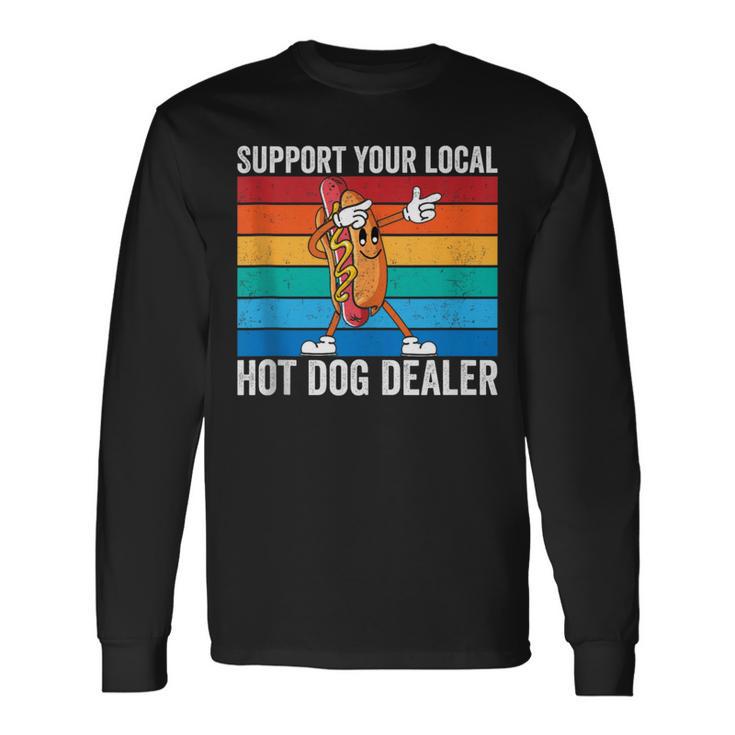 Support Your Local Hot Dog Dealer Vintage Hot Dog Sausage Long Sleeve T-Shirt