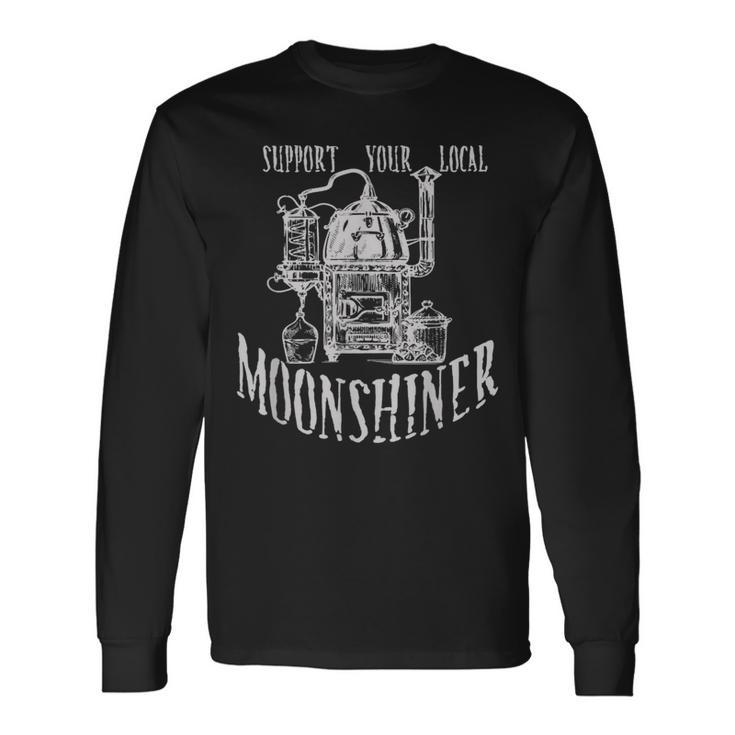 Support Your Local Moonshiner Moonshine Long Sleeve T-Shirt