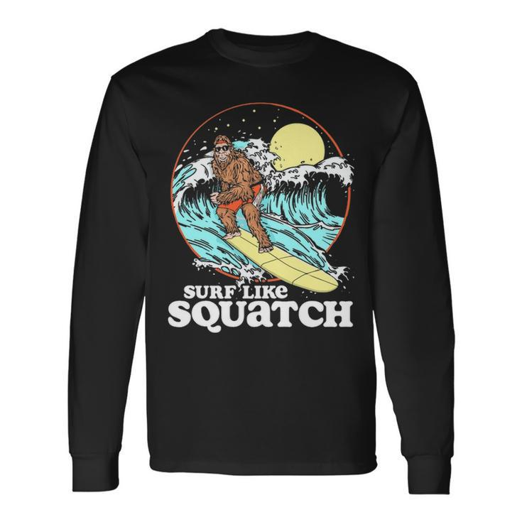 Surf Like Squatch Surfing Bigfoot Beach Sasquatch S Long Sleeve T-Shirt