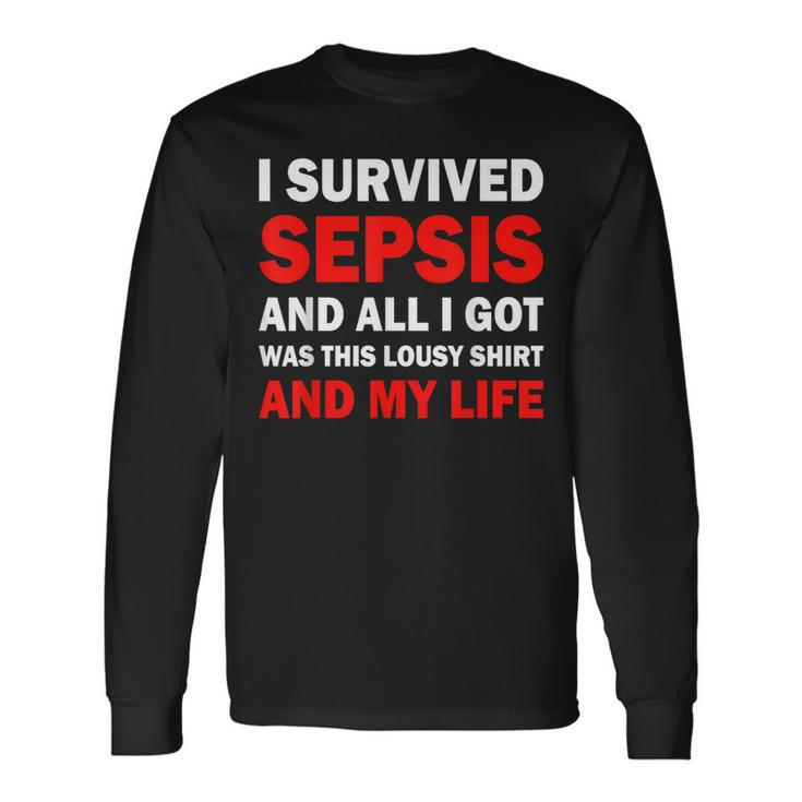 I Survived Sepsis And All I Got Was This Lousy Long Sleeve T-Shirt