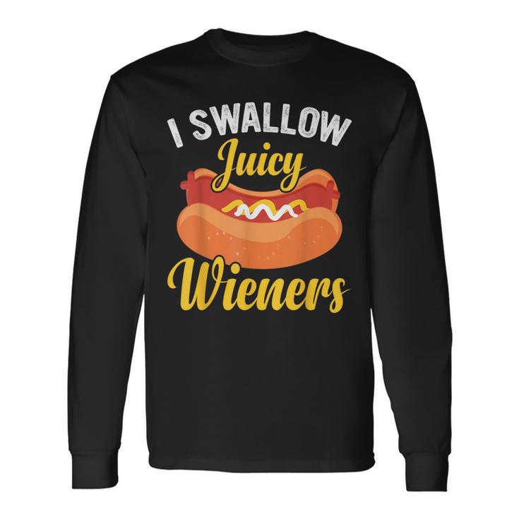 I Swallow Juicy Wieners Joke Sarcastic Family Long Sleeve T-Shirt