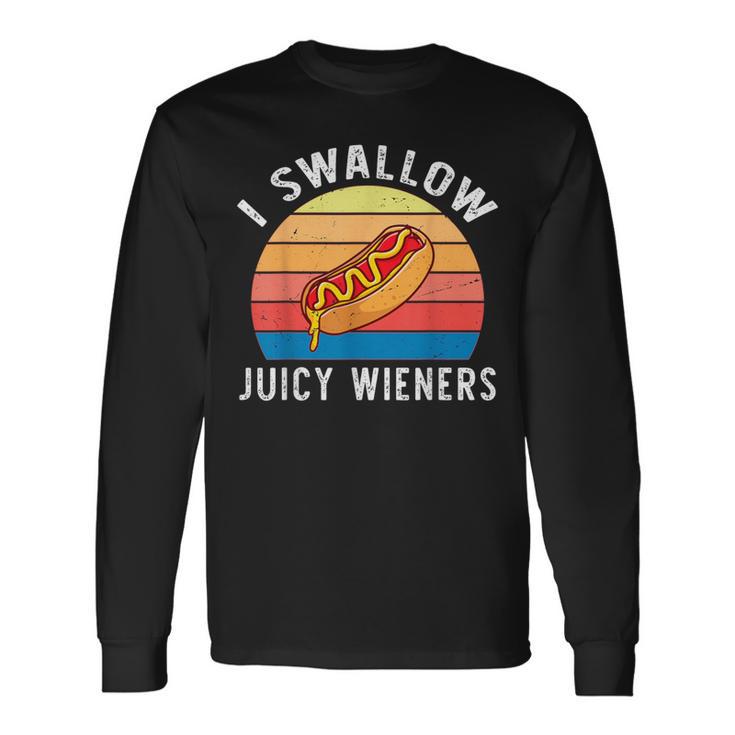 I Swallow Juicy Wieners Hotdog Food Lover Joke Sarcastic Long Sleeve T-Shirt