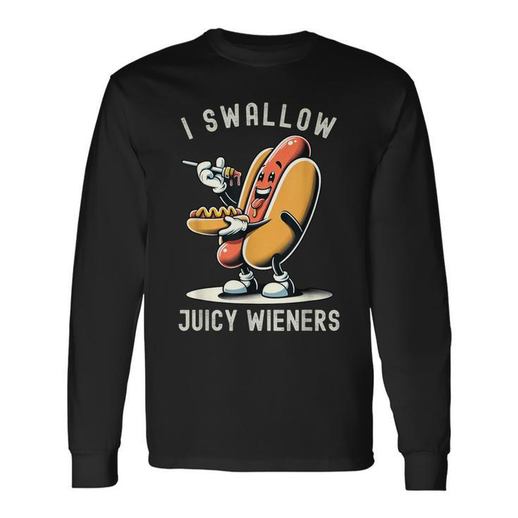 I Swallow Juicy Wieners Provocative Joke Adult Humor Naughty Long Sleeve T-Shirt