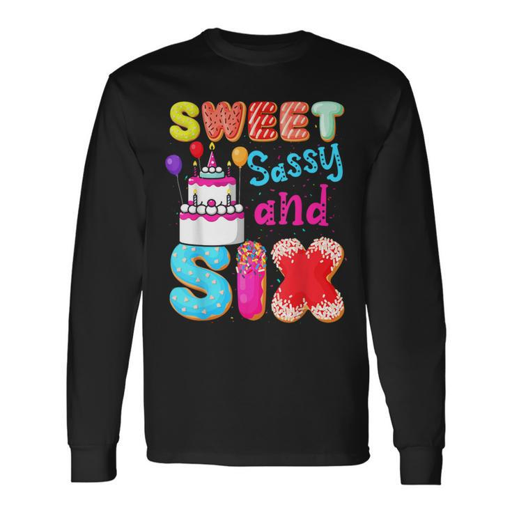 Sweet Sassy And Six Birthday For Girls 6 Year Old Long Sleeve T-Shirt