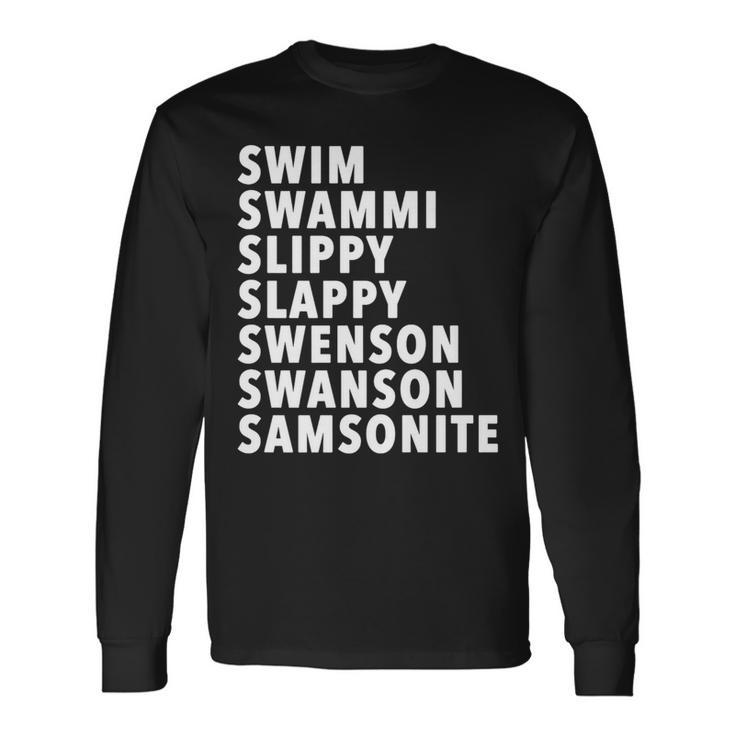 Swim Swammi Slippy Slappy Swenson Swanson Samsonite Long Sleeve T-Shirt